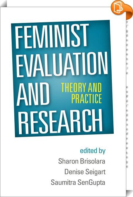 Feminist Evaluation and Research : Denise Seigart, Saumitra SenGupta ...