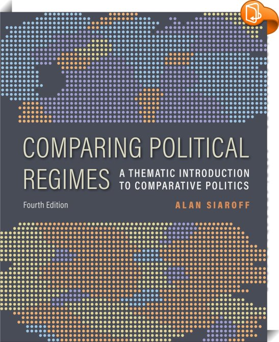 Comparing Political Regimes A Thematic Introduction To Comparative Politics Fourth Edition 