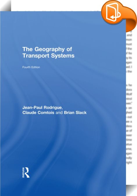 The Geography Of Transport Systems : Brian Slack, Claude Comtois, Jean ...