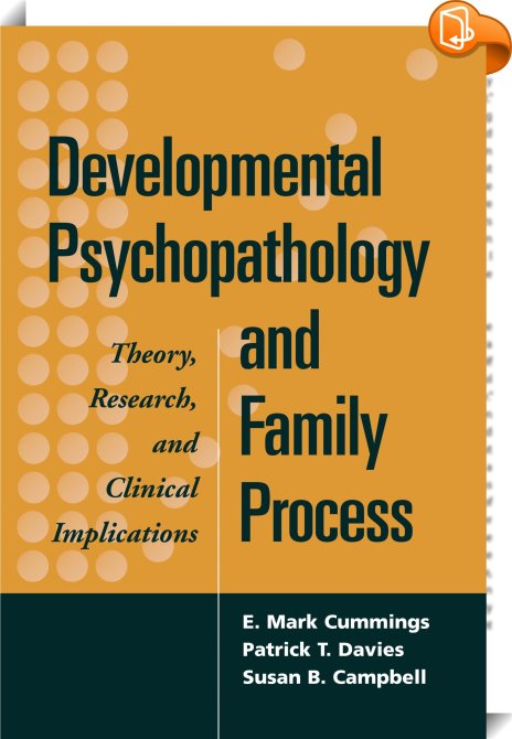 Developmental Psychopathology And Family Process : E. Mark Cummings ...