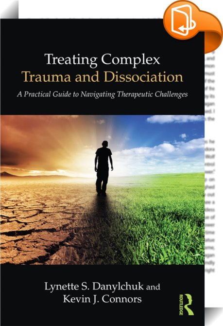 Treating Complex Trauma And Dissociation : Kevin J. Connors, Lynette S ...