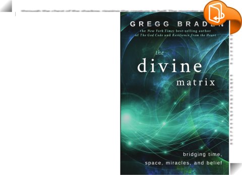 The Divine Matrix : Gregg Braden - Book2look