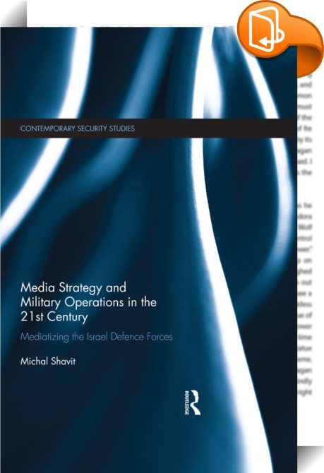 Media Strategy and Military Operations in the 21st Century : Michal