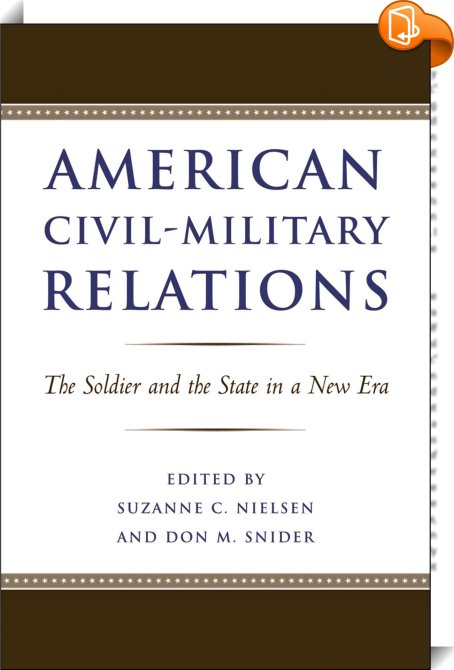 American Civil-Military Relations : Don M. Snider, Suzanne C. Nielsen ...