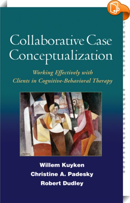 Collaborative Case Conceptualization : Christine A. Padesky, Robert ...