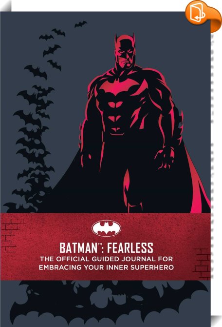 Batman: Fearless: The Official Guided Journal for Embracing Your Inner ...