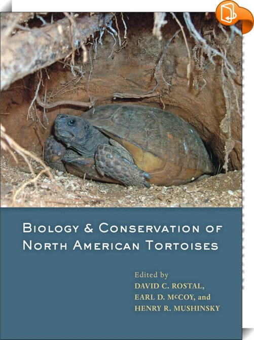 Biology and Conservation of North American Tortoises : David C. Rostal ...